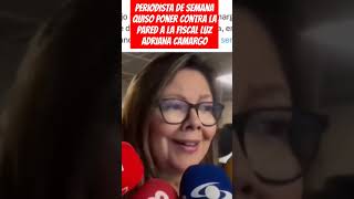 Periodista de semana quiso poner contra la pared a la fiscal LUZ ADRIANA CAMARGO [upl. by Nosnek]