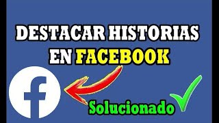 NO ME APARECE DESTACAR HISTORIA EN FACEBOOK ✅ Solución Aquí [upl. by Oriana]