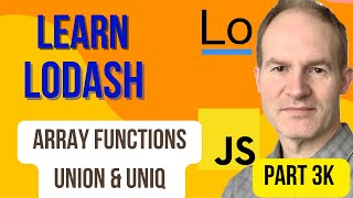 Beginners Guide to Lodash Part 3K  Array Functions  Union and Uniq [upl. by Eerbua]