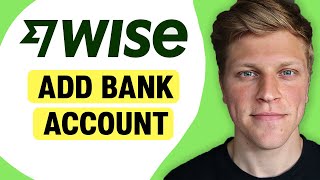 How to Add a Bank Account on Wise 2024 [upl. by Ttevi]