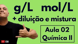 CONCENTRAÇÃO Comum em gL Molaridade molL Diluição e Mistura Soluções  Aula 02 Química II [upl. by Johppah697]