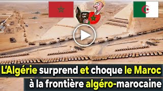 LAlgérie surprend et choque le Maroc à la frontière algéro marocaine une scène merveilleuse et pui [upl. by Erine924]