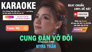 Beat Chuẩn  CUNG ĐÀN VỠ ĐÔI  MYRA TRẦN  Tone Nữ [upl. by Adnohsed]