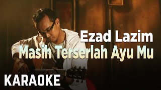 Ezad Lazim  Masih Terserlah Ayu Mu Karaoke Official [upl. by Deach]