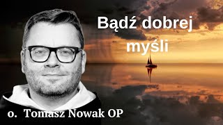 Bądź dobrej myśli o Tomasz Nowak OP [upl. by Angelia]