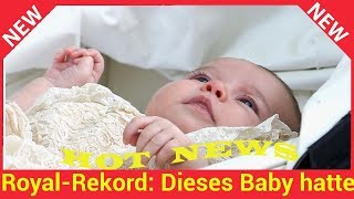 RoyalRekord Dieses Baby hatte das höchste GeburtsGewicht [upl. by Haleemaj]