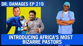 Dr Damages Show – Episode 219 Introducing Africas Most Bizarre Pastors [upl. by Ylebmik778]