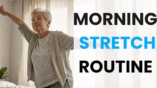 Morning Senior Stretch Routine for a Gentle Start to Your Day [upl. by Lateh]