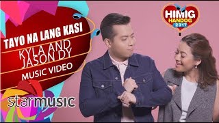 Kyla and Jason Dy  Tayo na Lang Kasi  Himig Handog 2017 Official Music Video [upl. by Anyzratak126]