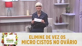 Mais Saúde  Elimine de vez os micro cistos no ovário 270919 [upl. by Damiano]