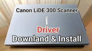 How to Download and install Canon CanoScan LiDE 300 Scanner Easy way [upl. by Harim]