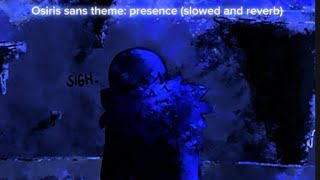 Osiris sans theme presence slowed and reverb [upl. by Adolphus621]