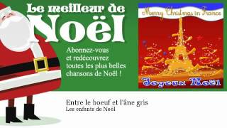 Les enfants de Noël  Entre le boeuf et lâne gris [upl. by Hazeghi]