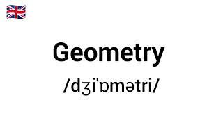 Geometry Pronunciation British and American English [upl. by Jeraldine512]