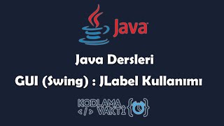 Java Dersleri 100  GUI Swing  JLabel Kullanımı ve Örneği [upl. by Samtsirhc537]