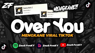 DJ OVER YOU MENGKANE VIRAL TIKTOK BY ZEUS FVNKY [upl. by Luthanen]