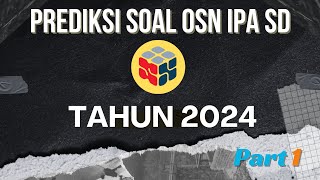 PREDIKSI DAN LATIHAN SOAL OSN IPA SD TAHUN 2024 1 [upl. by Anecusa]