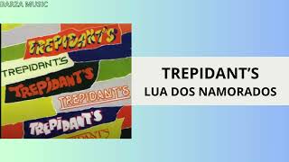 TREPIDANTS  LUA DOS NAMORADOS [upl. by Nagirrek]