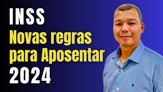 INSS Novas Regras para Aposentar em 2024 [upl. by Ingold]