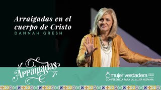 Arraigadas en el cuerpo de Cristo  Dannah Gresh  Mensaje 7 [upl. by Levan23]