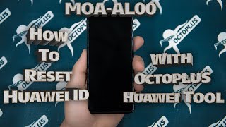 How to Reset Huawei ID MOAAL00 with Octoplus Huawei Tool [upl. by Halfdan]