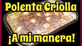 Polenta Criolla Venezolana a mi manera Receta modificada [upl. by Llertnauq]