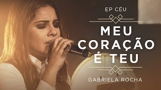 GABRIELA ROCHA  MEU CORAÇÃO É TEU  PRA TE ADORAR CLIPE OFICIAL  EP CÉU [upl. by Arrekahs]