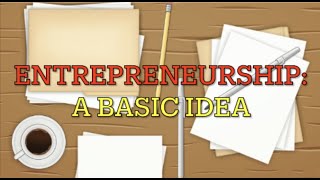 Entrepreneurship A Basic Idea [upl. by Higbee]