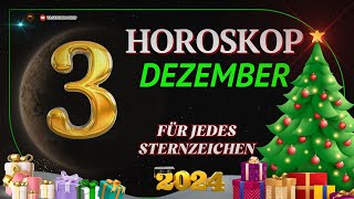 HOROSKOP FÜR DEN 3 DEZEMBER 2024 FÜR ALLE STERNZEICHEN [upl. by Notgnilliw506]