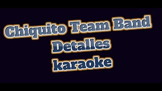 Chiquito Team Band  Detalles karaoke [upl. by Hammond]