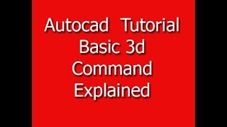 Autocad Tutorial Basic 3d Command Explained [upl. by Eiddet]