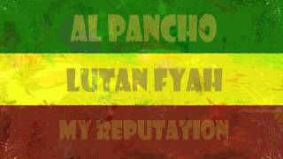 Lutan Fyah featAl Pancho  My Reputation [upl. by Ziagos788]