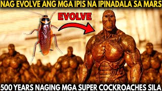 NAG EVOLVE ANG MGA IPIS NA IPINADALA SA MARS AT NAGING MGA SUPER COCKROACH SILA [upl. by Etnovert]