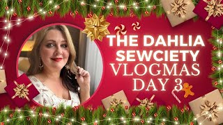 The Dahlia Sewciety Vlogmas Day 3 [upl. by Carole]