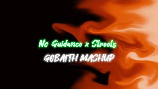 No Guidance x Streets GOBAITH MASHUP [upl. by Sami]