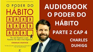 AUDIOBOOK LIVRO O PODER DO HÁBITO parte 2 cap 4 vozhumana [upl. by Brander]