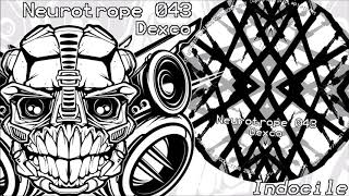 NEUROTROPE 043  Dexco  Indocile [upl. by Azilef]