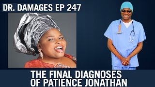 Dr Damages Show – Episode 247 The Final Diagnoses Of Patience Jonathan [upl. by Tareyn]