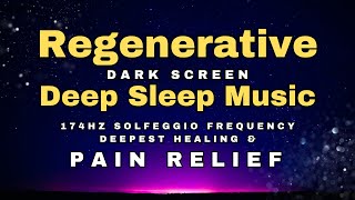 🌻 12 Hrs Sleep Music for Pain Relief 🌻 174 hz Deepest Healing Solfeggio 🌻 Dark Screen Deep Sleep [upl. by Marsiella22]