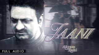 Akram Rahi  Jaani Official Audio [upl. by Inava212]