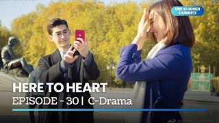 Here To Heart  Episode 30  C Drama  UrduHindi Dubbed  Janine Chang  Jenny Zhang  Zhou Qi Qi [upl. by Naitirb783]