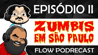 ZUMBIS EM SÃO PAULO EP 2  FLOW PODRECAST [upl. by Nonad]