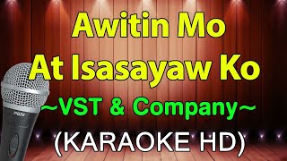 Awitin Mo At Isasayaw Ko  VST amp Company KARAOKE HD [upl. by Timmons639]