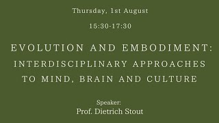 Dietrich Stout｜quotEvolution and Embodiment Interdisciplinary Approaches to Mind Brain and Culturequot [upl. by Malka]