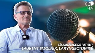 Témoignage de patient  Laurent Smolnik laryngectomisé [upl. by Arua]