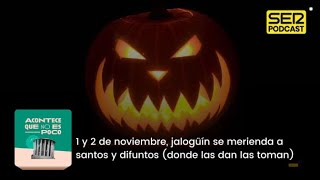 Acontece que no es poco  1 y 2 de noviembre jalogüín se merienda a santos y difuntos [upl. by Nasaj]