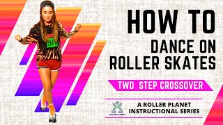 Learn How to Dance on Roller Skates  Part 2  TwoStep Crossover [upl. by Danica]