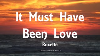 Roxette  It Must Have Been Love Lyrics [upl. by Marji]