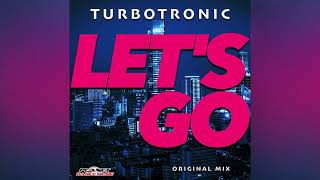 Turbotronic  Lets Go Original Mix [upl. by Eniamret]