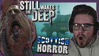 SCOTTISH Streamer Plays TERRIFYING Scottish Horror Game │Still Wakes the Deep [upl. by Rafael820]